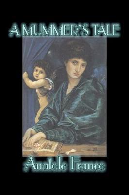 A Mummer's Tale by Anatole France image