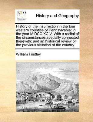 History of the Insurrection in the Four Western Counties of Pennsylvania by William Findley