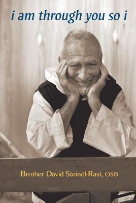I am through you so I by David Steindl-Rast image