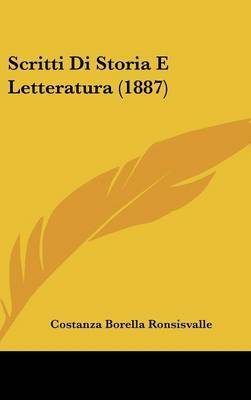 Scritti Di Storia E Letteratura (1887) by Costanza Borella Ronsisvalle image