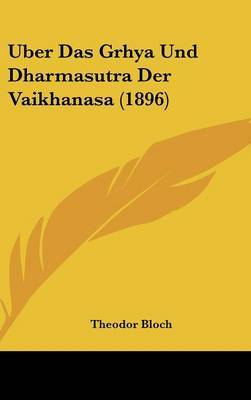 Uber Das Grhya Und Dharmasutra Der Vaikhanasa (1896) by Theodor Bloch image