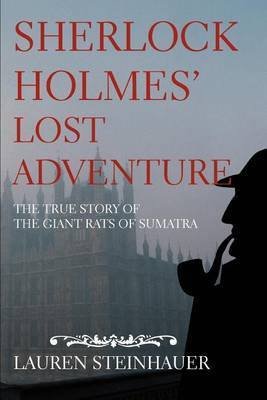 Sherlock Holmes' Lost Adventure: The True Story of the Giant Rats of Sumatra by Lauren Steinhauer image