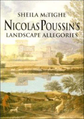 Nicolas Poussin's Landscape Allegories on Hardback by Sheila McTighe