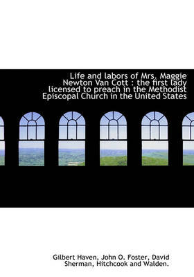 Life and Labors of Mrs. Maggie Newton Van Cott by Gilbert Haven image
