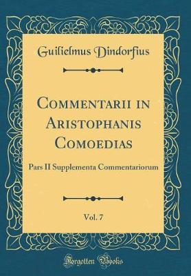 Commentarii in Aristophanis Comoedias, Vol. 7 by Guilielmus Dindorfius image