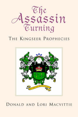 The Assassin Turning: The Kingseer Prophecies by Donald and Lori Macvittie image