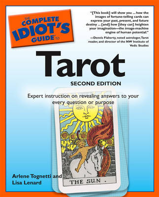 Complete Idiot's Guide to Tarot by Arlene Tognetti