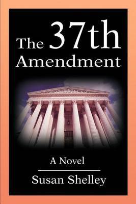 The 37th Amendment by Susan Shelley image