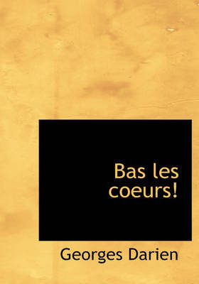 Bas Les Coeurs! by Georges Darien image