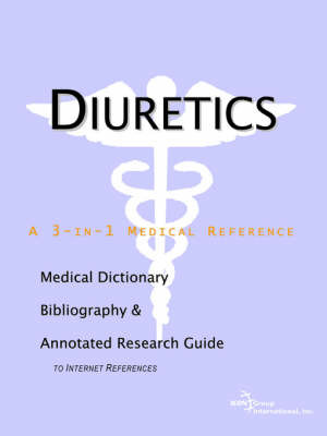 Diuretics - A Medical Dictionary, Bibliography, and Annotated Research Guide to Internet References on Paperback by ICON Health Publications