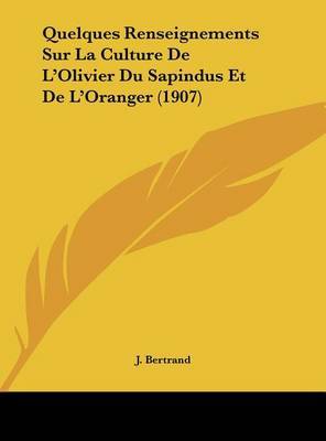 Quelques Renseignements Sur La Culture de L'Olivier Du Sapindus Et de L'Oranger (1907) by J. Bertrand image