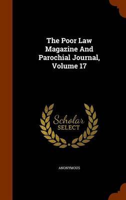 The Poor Law Magazine and Parochial Journal, Volume 17 by * Anonymous image