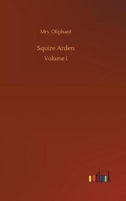 Squire Arden by Margaret Wilson Oliphant image