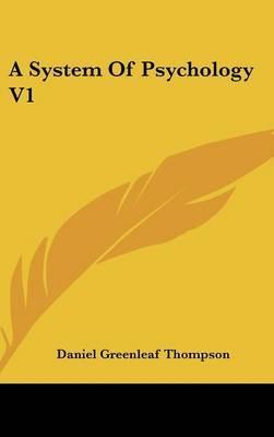 A System Of Psychology V1 by Daniel Greenleaf Thompson image
