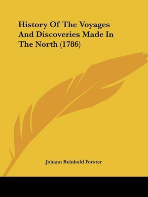 History Of The Voyages And Discoveries Made In The North (1786) by Johann Reinhold Forster image