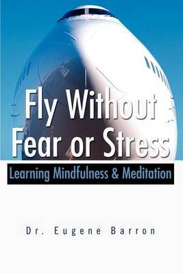Fly Without Fear or Stress by Eugene Barron image
