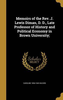 Memoirs of the REV. J. Lewis Diman, D. D., Late Professor of History and Political Economy in Brown University; image