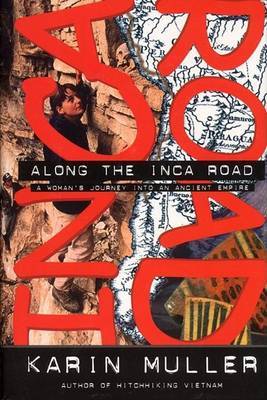 Along the Inca Road: A Woman's Journey into an Ancient Empire by Karin Muller image