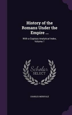 History of the Romans Under the Empire ... by Charles Merivale image