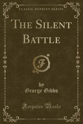 The Silent Battle (Classic Reprint) by George Gibbs image