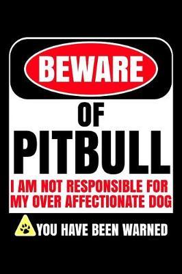 Beware of Pitbull I Am Not Responsible For My Over Affectionate Dog You Have Been Warned by Harriets Dogs image