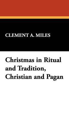 Christmas in Ritual and Tradition, Christian and Pagan by Clement A. Miles image
