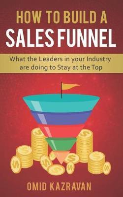 How to Build a Sales Funnel by Omid Kazravan