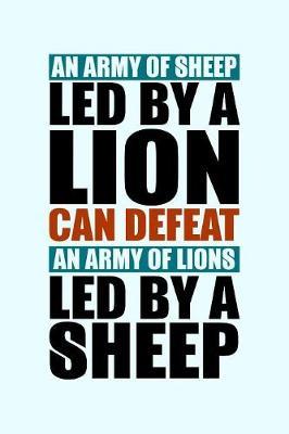 An Army of Sheep Led By a Lion Can Defeat an Army of Lions Led By Sheep image