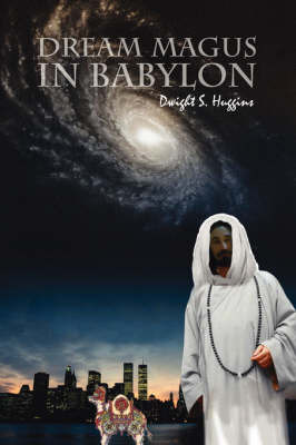 Dream Magus in Babylon: The Magical Tale of Dreams and Enduring Love by Dwight S. Huggins image