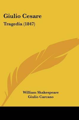 Giulio Cesare: Tragedia (1847) on Paperback by William Shakespeare