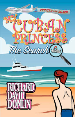 My Cuban Princess: The Search by Richard David Donlin image