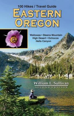100 Hikes/Travel Guide: Eastern Oregon by William L Sullivan image