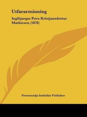Utfararminning: Ingibjargar Poru Kristjansdottur Mathiesen (1878) by Isafoldar Publisher Prentsmidja Isafoldar Publisher image