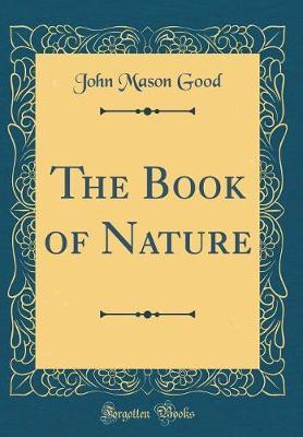 The Book of Nature (Classic Reprint) by John Mason Good image