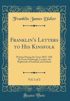 Franklin's Letters to His Kinsfolk, Vol. 2 of 2 by Franklin James Didier image