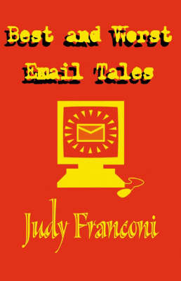 Best and Worst Email Tales on Hardback by Judy Franconi