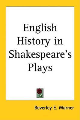 English History in Shakespeare's Plays by Beverley E. Warner image