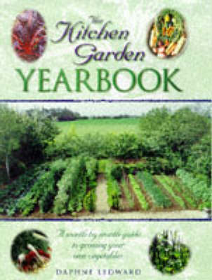 The Kitchen Garden Yearbook: Month-by-Month Guide to Growing Your Own Vegetables by Daphne Ledward image
