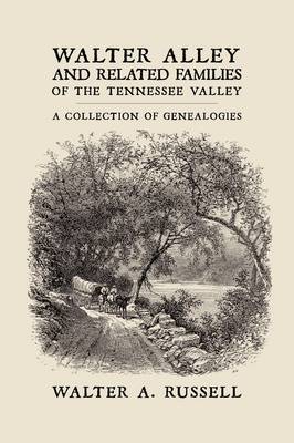 Walter Alley and Related Families of The Tennessee Valley by Walter Alley Russell image