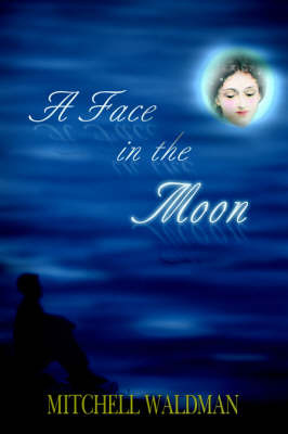 A Face in the Moon by Mitchell Waldman