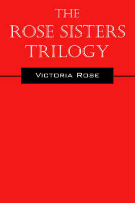 The Rose Sisters Trilogy: A Sci-Fi/Fantasy Romance by Victoria Rose image