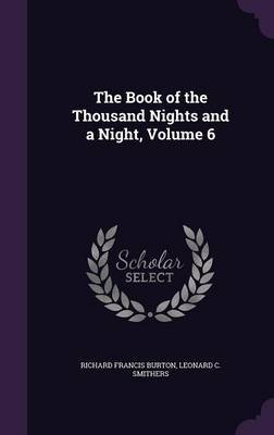 The Book of the Thousand Nights and a Night, Volume 6 by Richard Francis Burton image