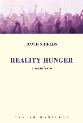 Reality Hunger: A Manifesto on Hardback by David Shields