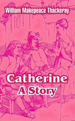 Catherine: A Story on Paperback by William Makepeace Thackeray