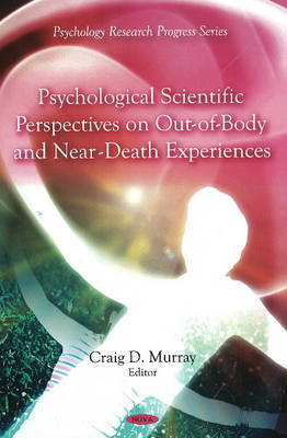 Psychological Scientific Perspectives on Out of Body & Near Death Experiences by Craig D. Murray image