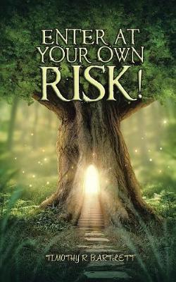 Enter at Your Own Risk! by Timothy R Bartlett image