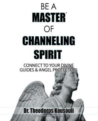Be a Master of Channeling Spirit by Dr Theodoros Kousouli image