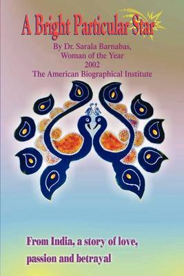 A Bright Particular Star: From India, a Story of Love, Passion and Betrayal by Dr Sarala Barnabas image