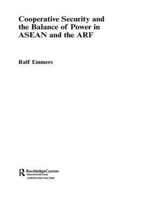 Cooperative Security and the Balance of Power in ASEAN and the ARF by Ralf Emmers image
