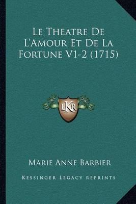 Le Theatre de L'Amour Et de La Fortune V1-2 (1715) by Marie Anne Barbier image